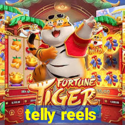 telly reels