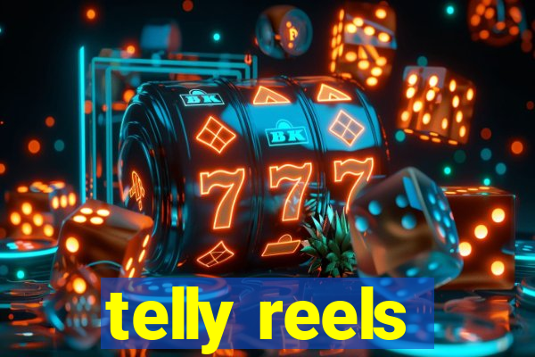 telly reels