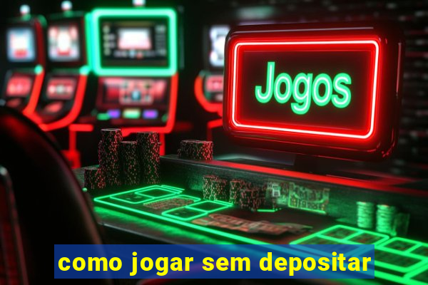 como jogar sem depositar