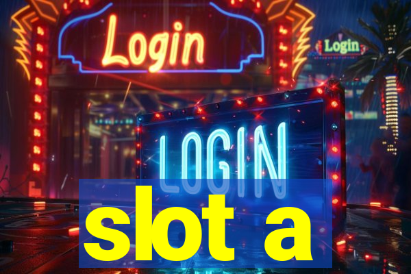 slot a