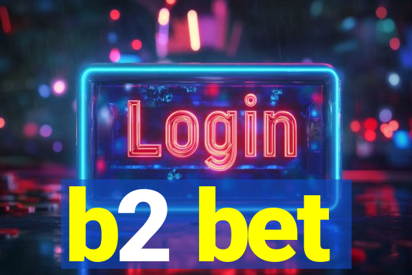 b2 bet