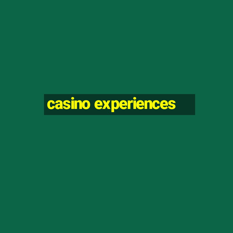 casino experiences