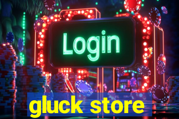 gluck store