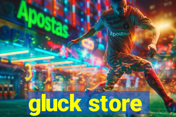 gluck store