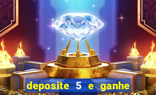 deposite 5 e ganhe 50 reais