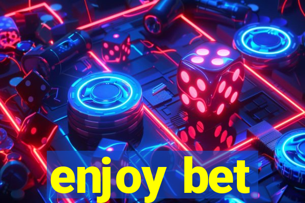 enjoy bet