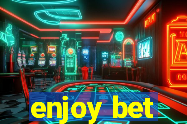 enjoy bet