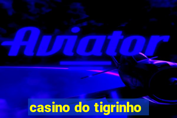 casino do tigrinho