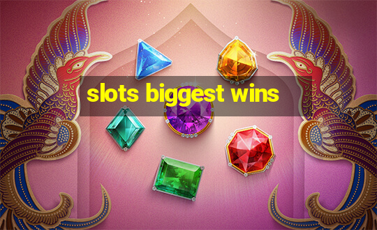 slots biggest wins