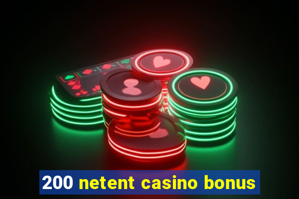 200 netent casino bonus