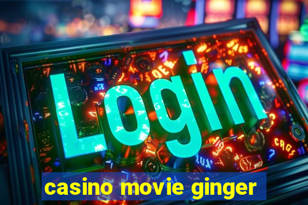 casino movie ginger