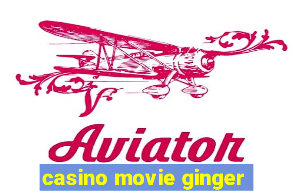 casino movie ginger