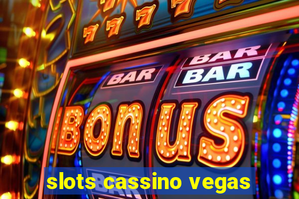 slots cassino vegas