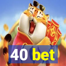 40 bet