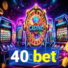 40 bet