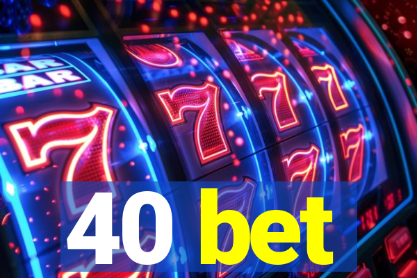 40 bet