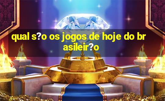 qual s?o os jogos de hoje do brasileir?o