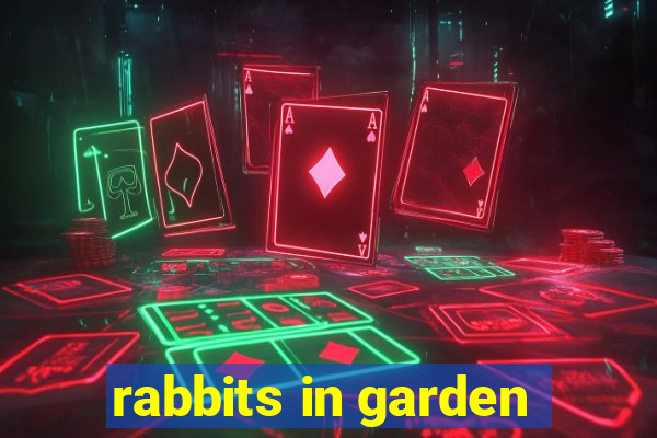 rabbits in garden