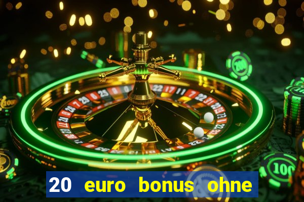 20 euro bonus ohne einzahlung casino 2021