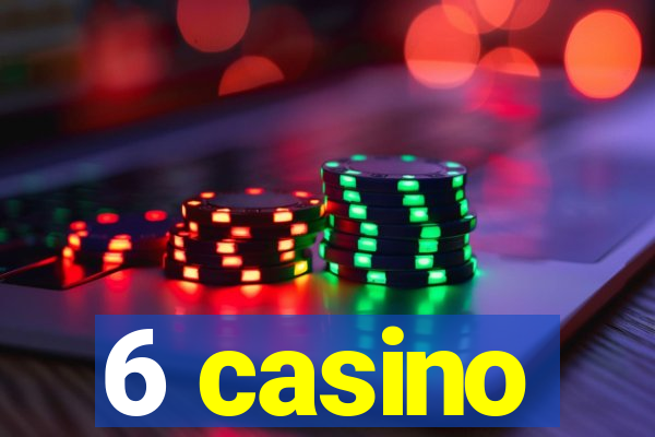 6 casino