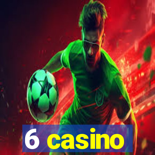 6 casino