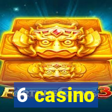 6 casino