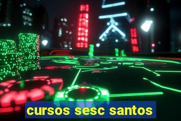 cursos sesc santos