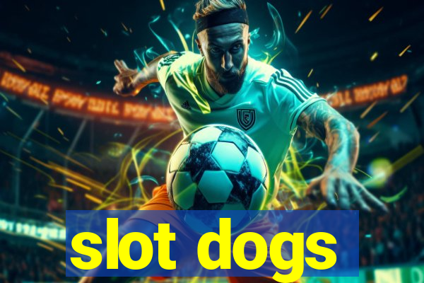 slot dogs