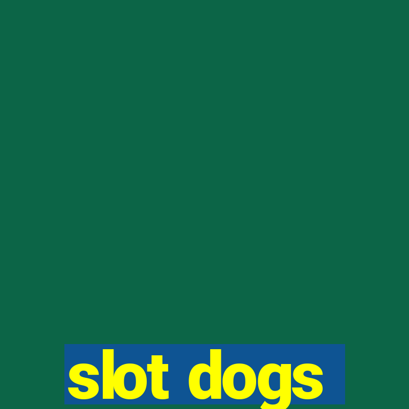 slot dogs