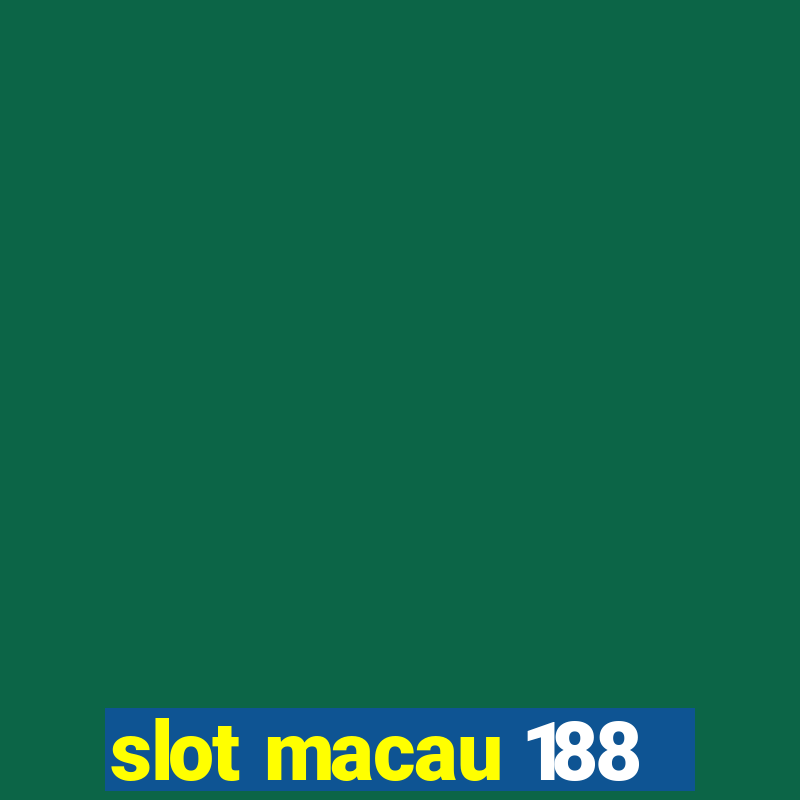 slot macau 188