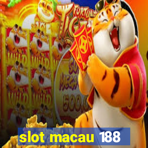 slot macau 188