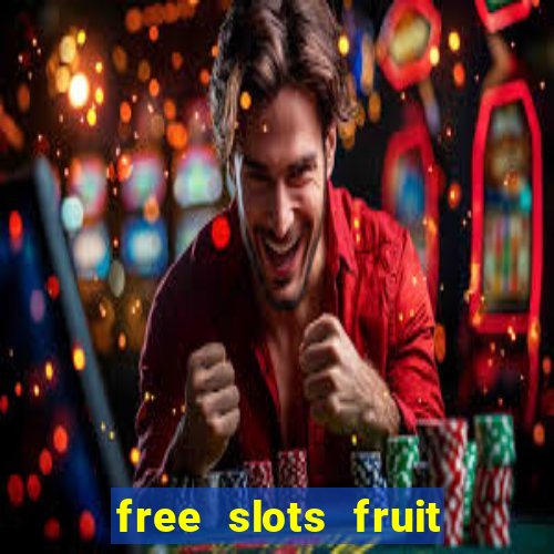 free slots fruit machines play