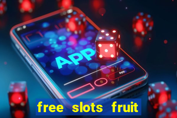 free slots fruit machines play