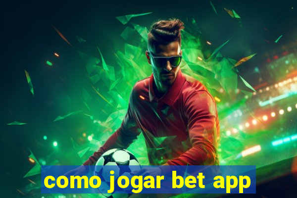 como jogar bet app