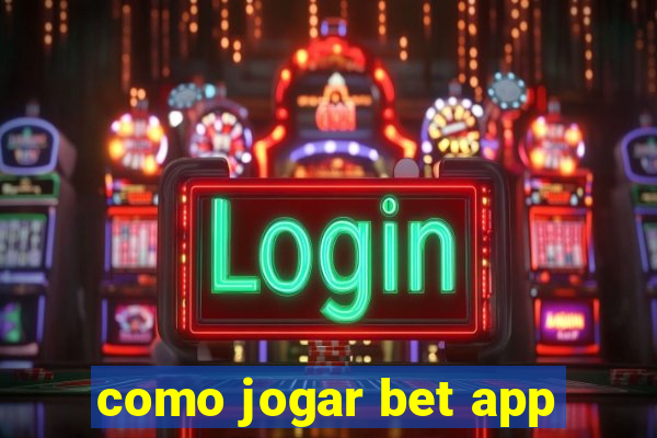 como jogar bet app