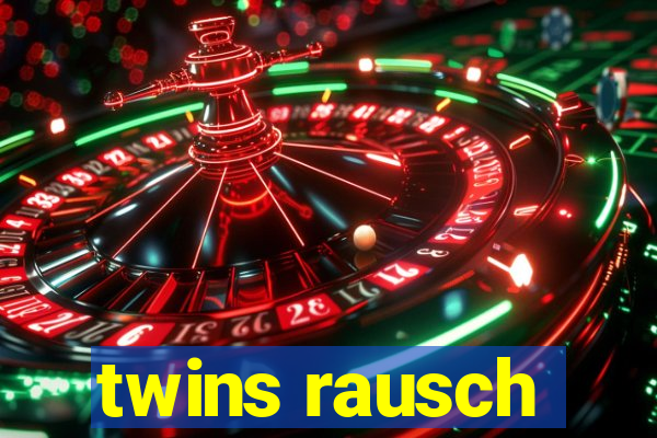 twins rausch