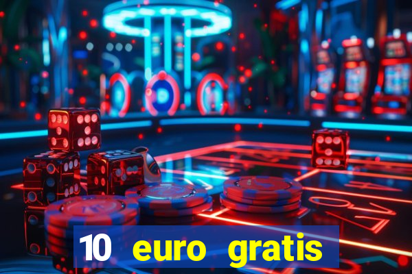 10 euro gratis bonus casino