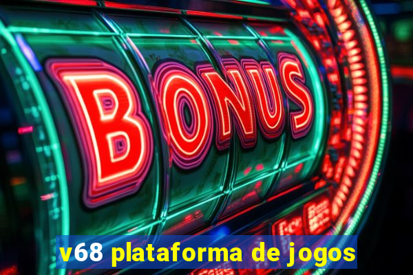 v68 plataforma de jogos