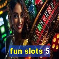 fun slots 5