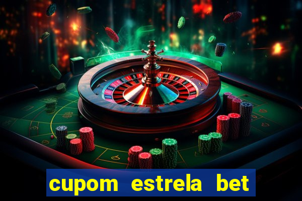 cupom estrela bet primeiro depósito