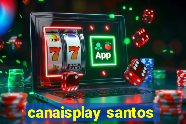 canaisplay santos