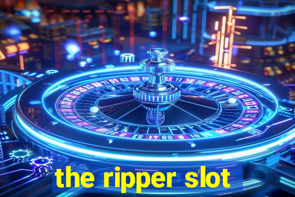 the ripper slot