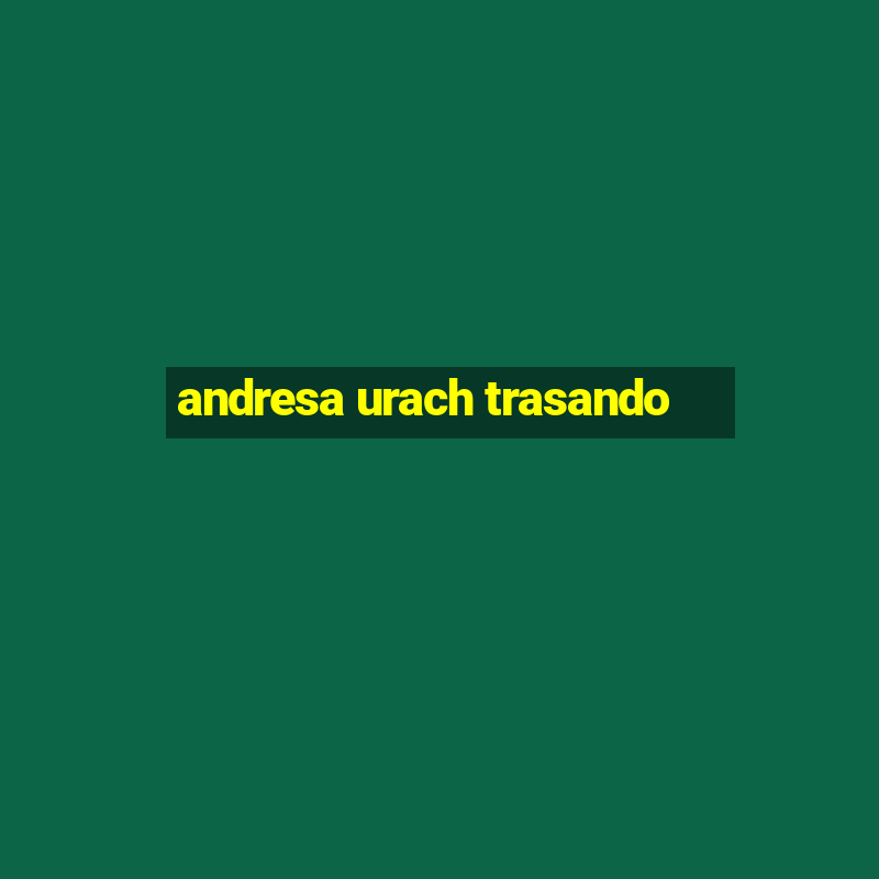 andresa urach trasando