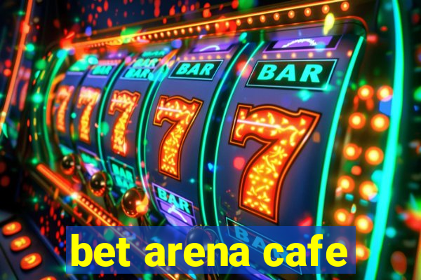 bet arena cafe