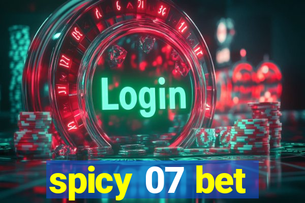 spicy 07 bet