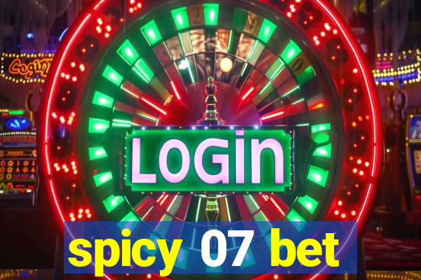 spicy 07 bet