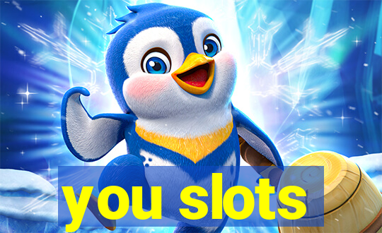 you slots