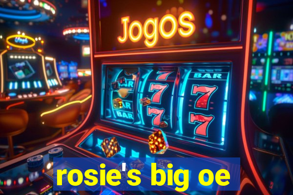 rosie's big oe