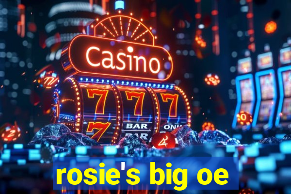 rosie's big oe