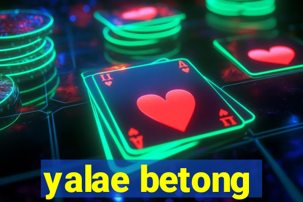 yalae betong